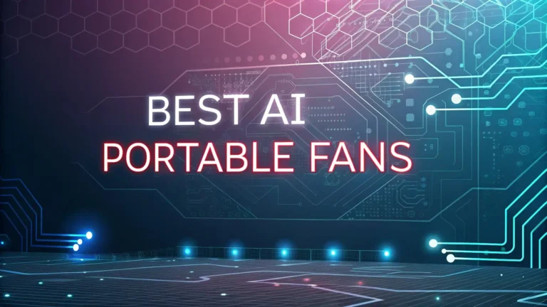 5 Best AI Portable Fans 2025: Stay Cool Anywhere, Anytime!