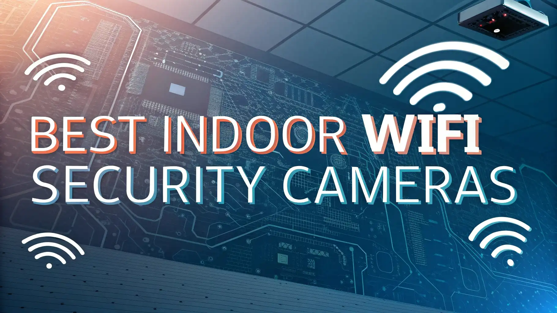 7 Best Indoor WiFi Security Cameras for 2025