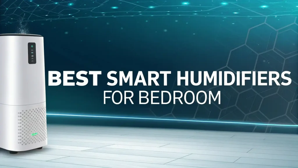 7 Best Smart Humidifiers for Bedroom 2025: Top Picks 2 7 Best Smart Humidifiers for Bedroom 2025: Top Picks
