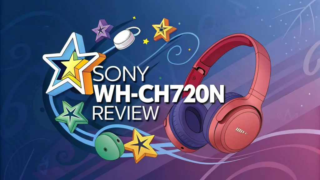 Sony WH-CH720N Review 2026: Headphones Worth Your Money?