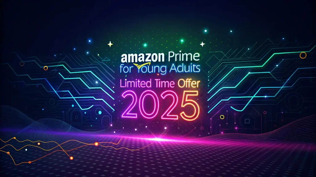 Amazon Prime for Young Adults Limited Time Offer 2025 2 Amazon Prime for Young Adults Limited Time Offer 2025