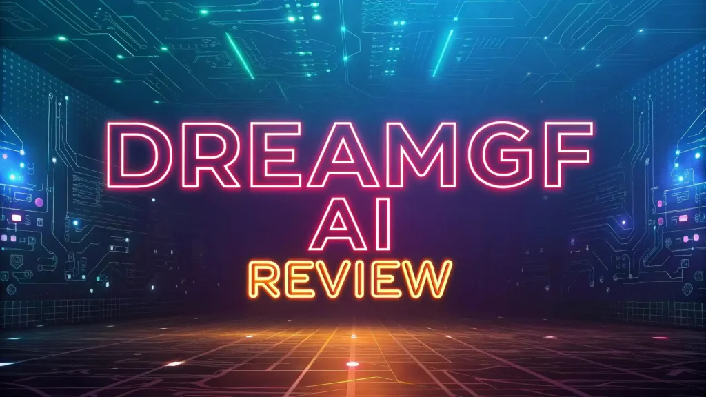 DreamGF AI Review: Virtual Girlfriend Worth Your Money 2026?