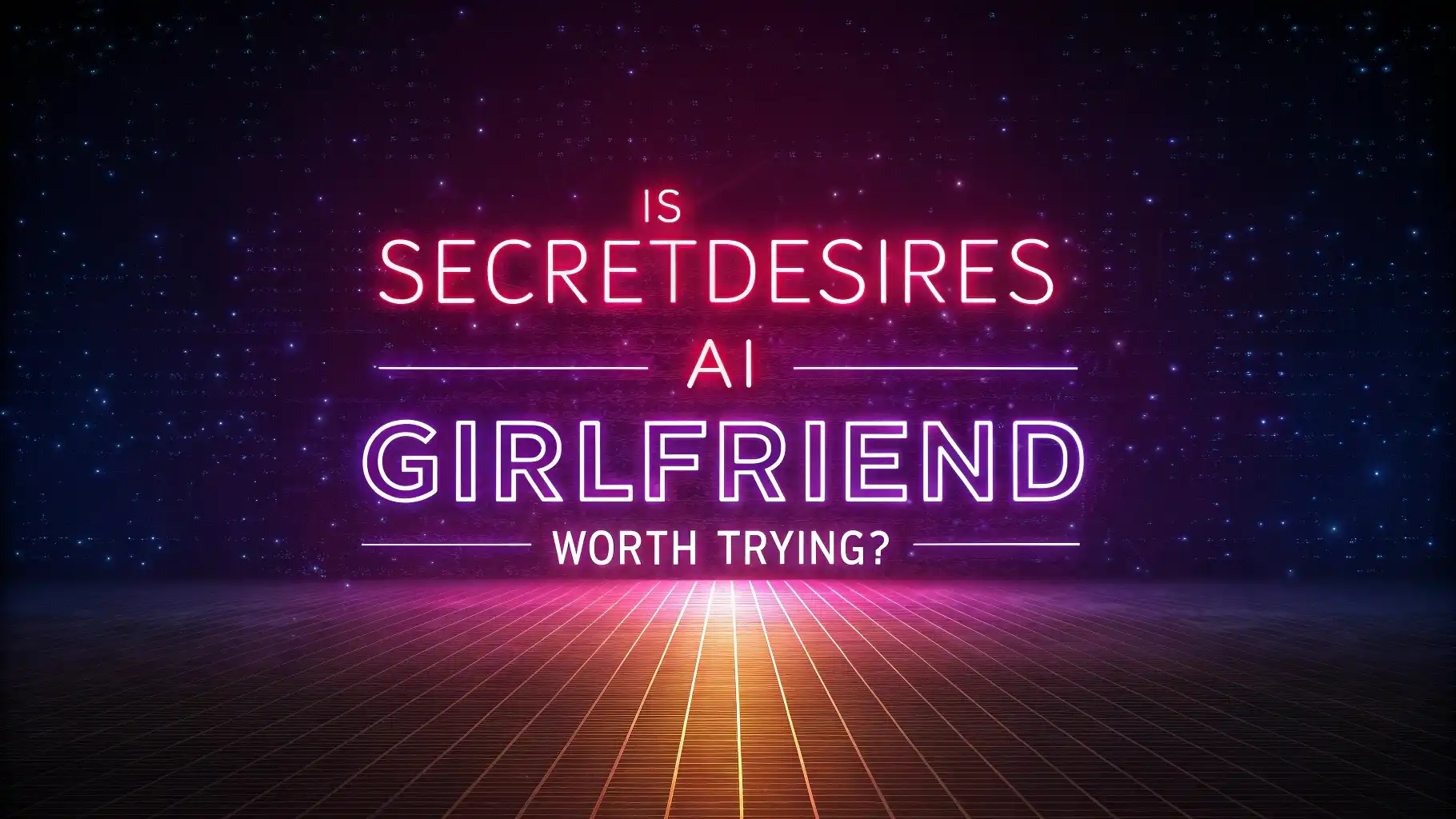 Is SecretDesires AI Girlfriend Worth Trying? Virtual Romance