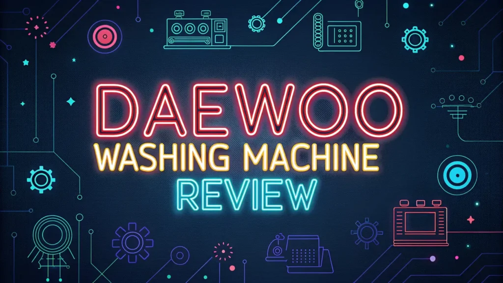Daewoo Washing Machine Review 2025: Compact Laundry Solutions 2 Daewoo Washing Machine Review 2025: Compact Laundry Solutions