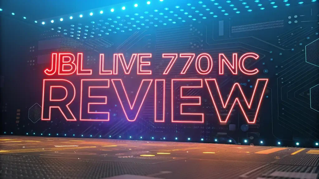 JBL Live 770NC Review 2026: Is The Headphone Worth It?
