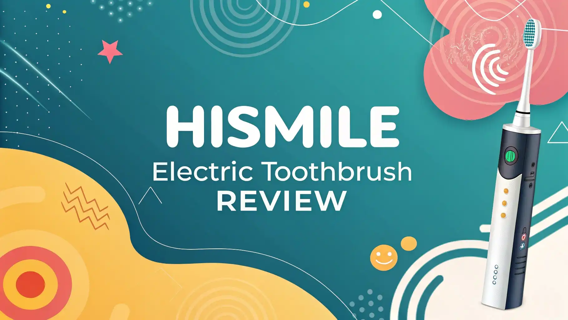HiSmile Electric Toothbrush Review 2025: Better Oral Care