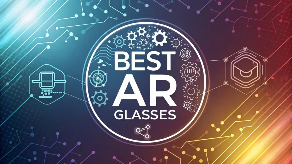 5 Best AR Glasses in 2026: Top Augmented Reality Glasses
