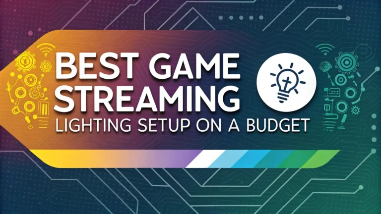 7 Best Game Streaming Lighting Setups on a Budget in 2026