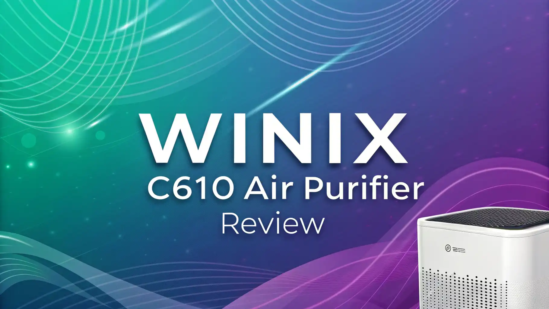 Winix C610 Air Purifier Review 2026: Clean Air & Better Health