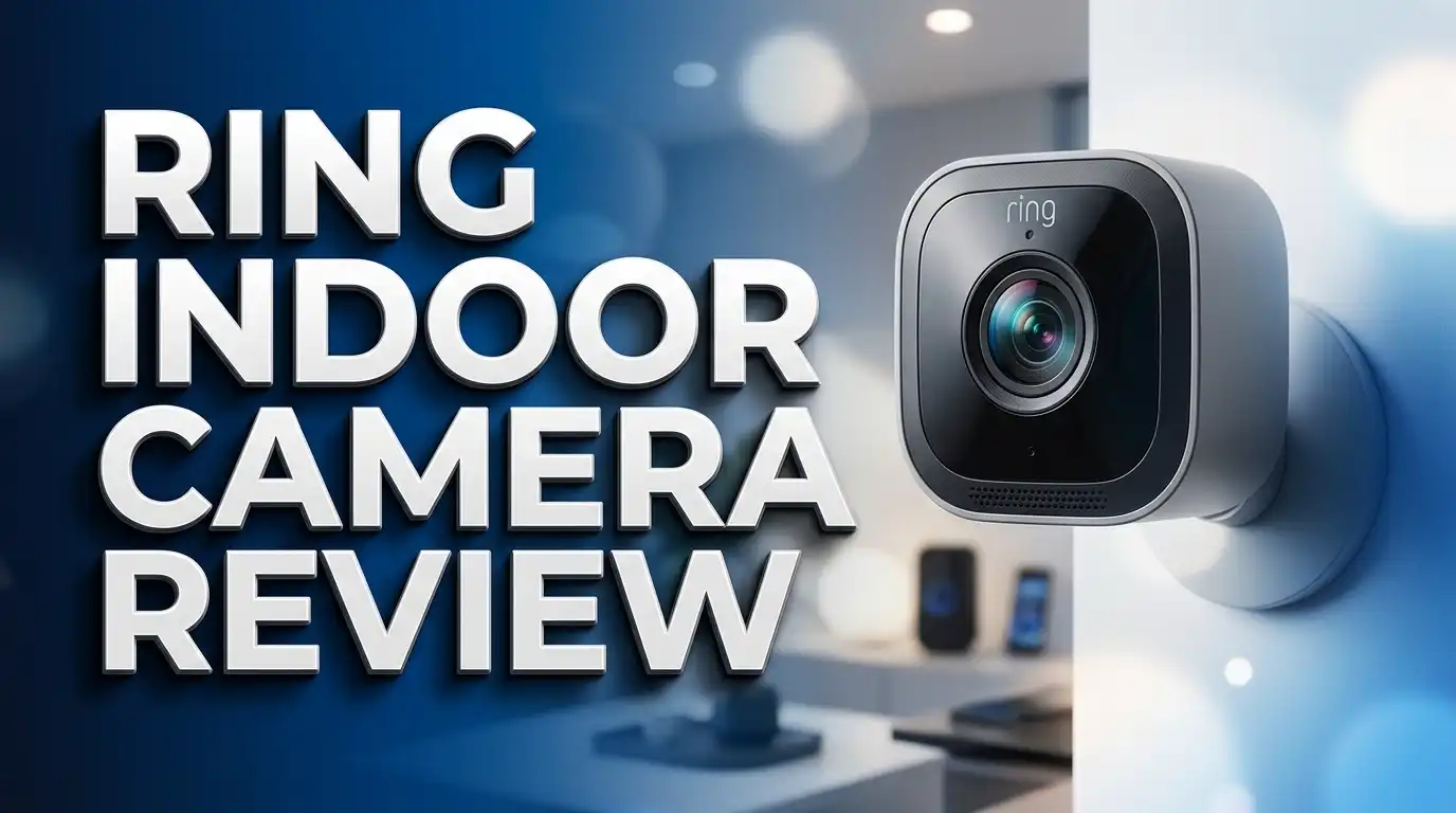 Ring Indoor Camera Review 2026: Budget Security Camera Worth It?