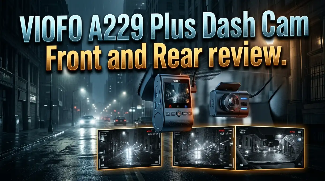 VIOFO A229 Plus Dash Cam Front and Rear Review 2026