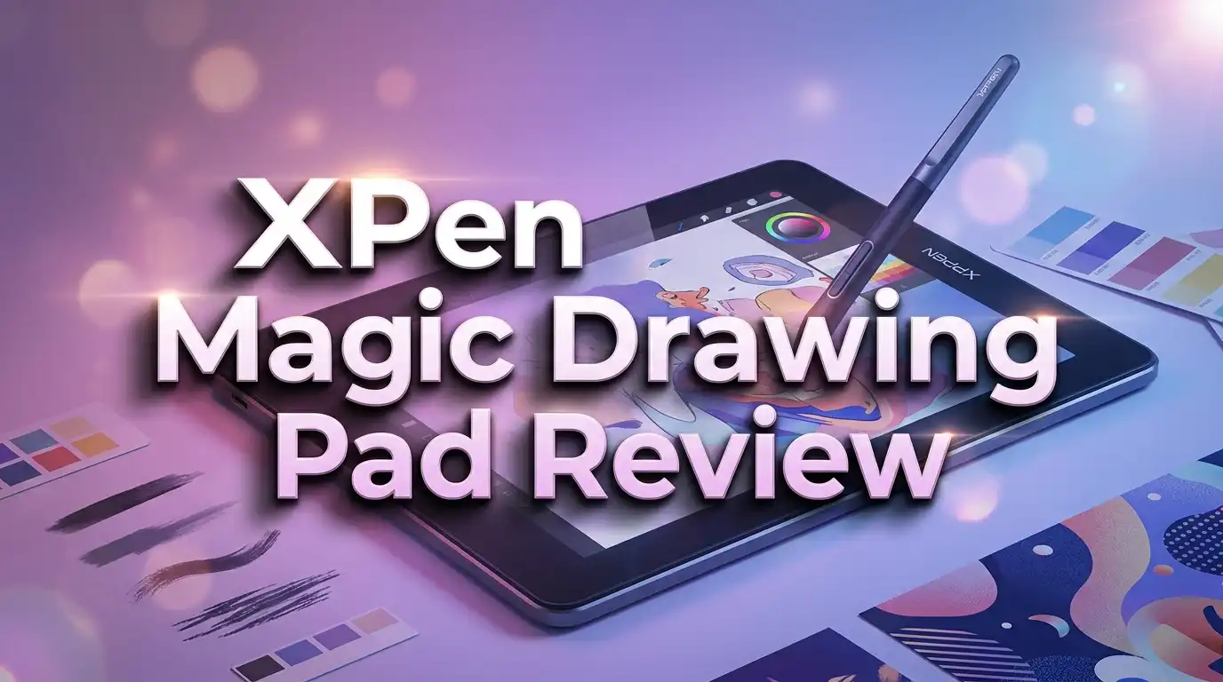 XPPen Magic Drawing Pad Review 2026: Worth Your Money?