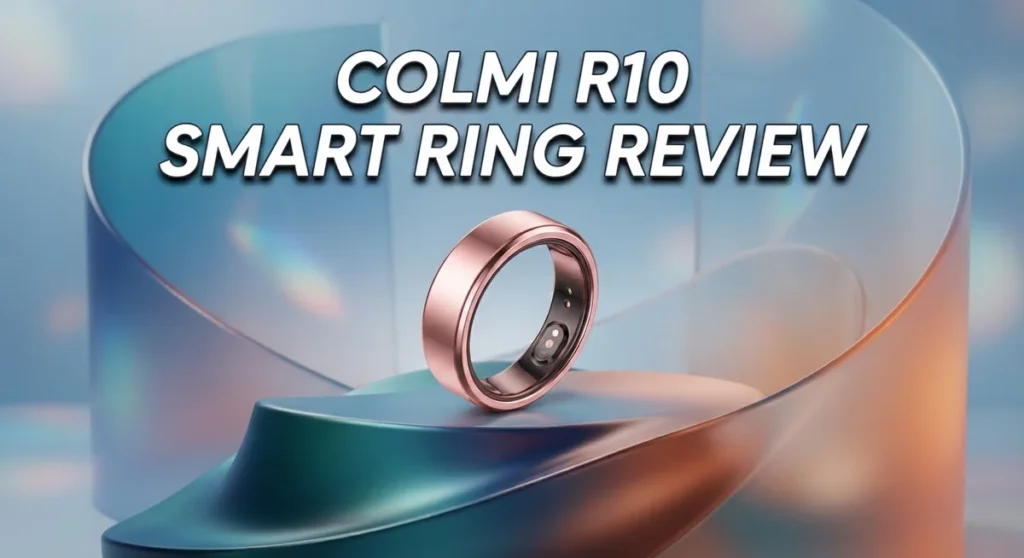 Colmi R10 Smart Ring Review: Worth Your Money In 2026? 5 Colmi R10 Smart Ring Review: Worth Your Money In 2026?